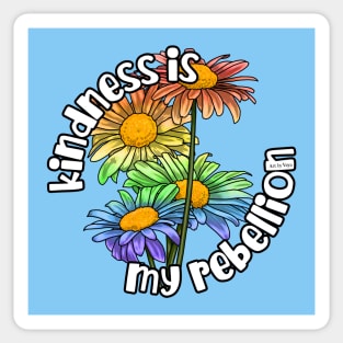 Kindness Is My Rebellion Sticker